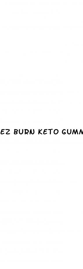 ez burn keto gummies