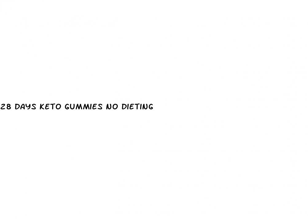 28 days keto gummies no dieting