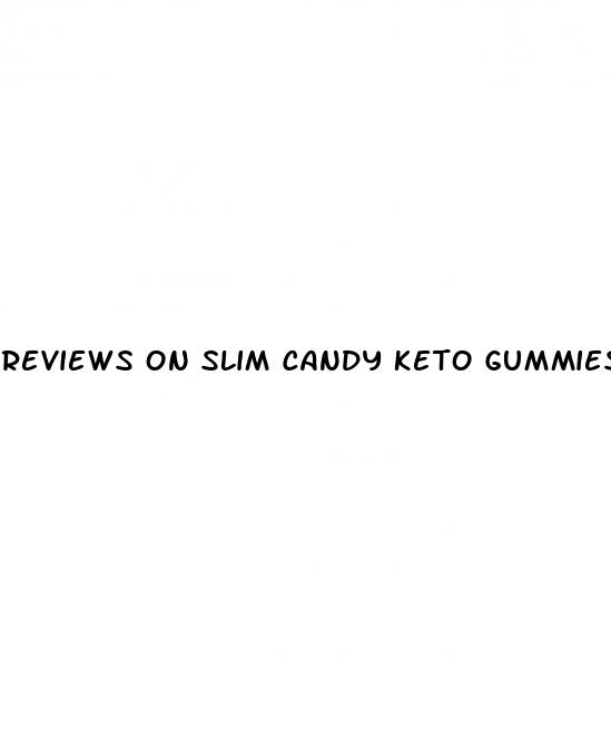 reviews on slim candy keto gummies