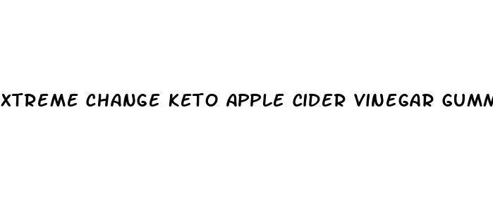 xtreme change keto apple cider vinegar gummies