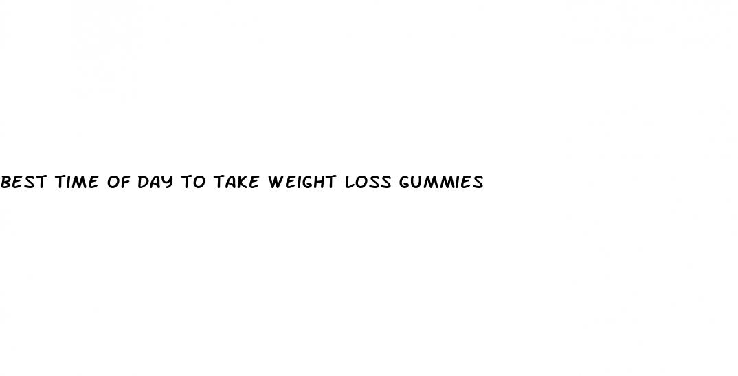 best time of day to take weight loss gummies