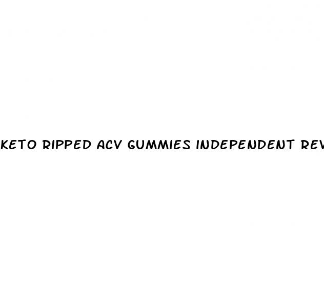 keto ripped acv gummies independent reviews