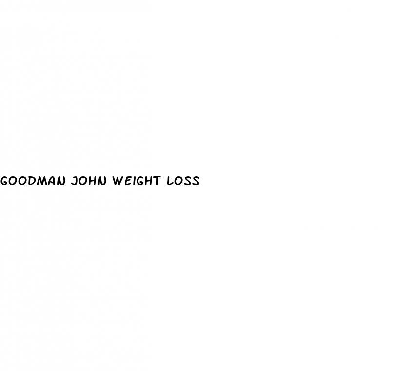 goodman john weight loss