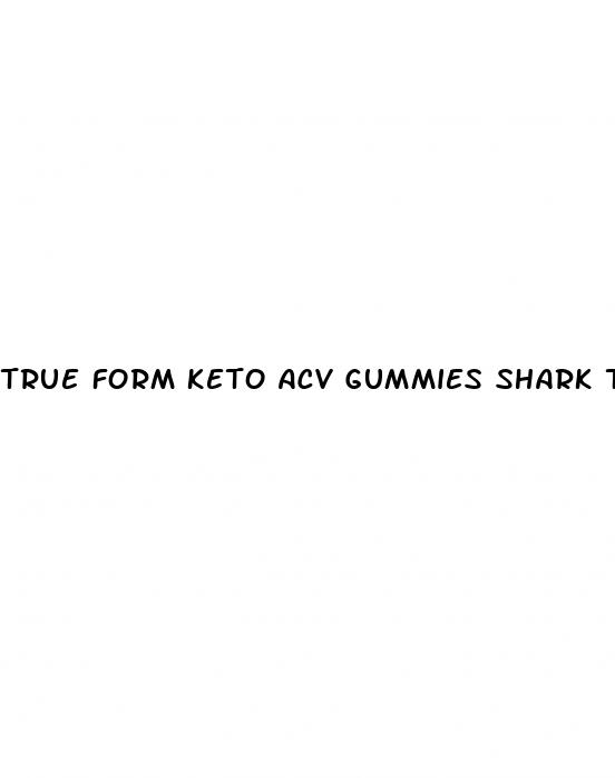 true form keto acv gummies shark tank