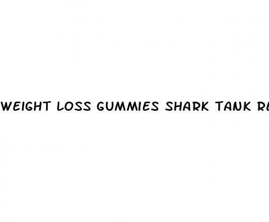 weight loss gummies shark tank review