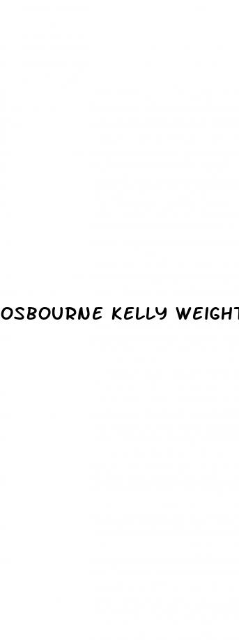 osbourne kelly weight loss