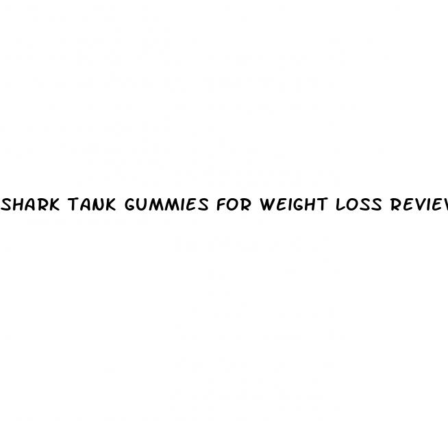 shark tank gummies for weight loss reviews