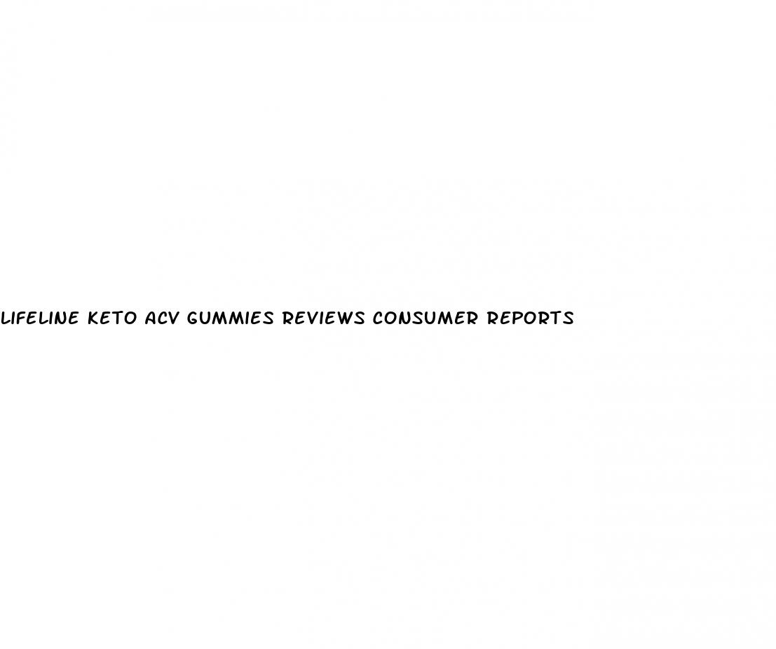 lifeline keto acv gummies reviews consumer reports