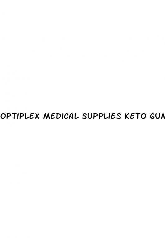 optiplex medical supplies keto gummies