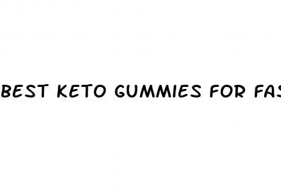 best keto gummies for fast weight loss