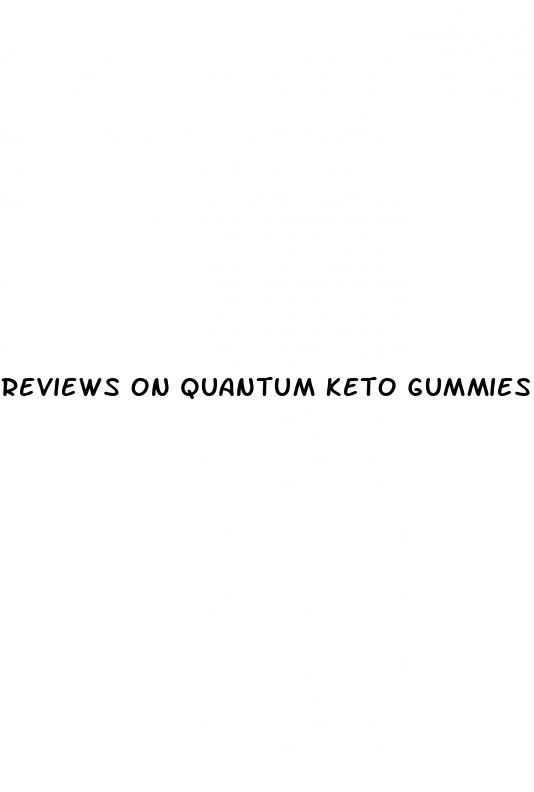 reviews on quantum keto gummies