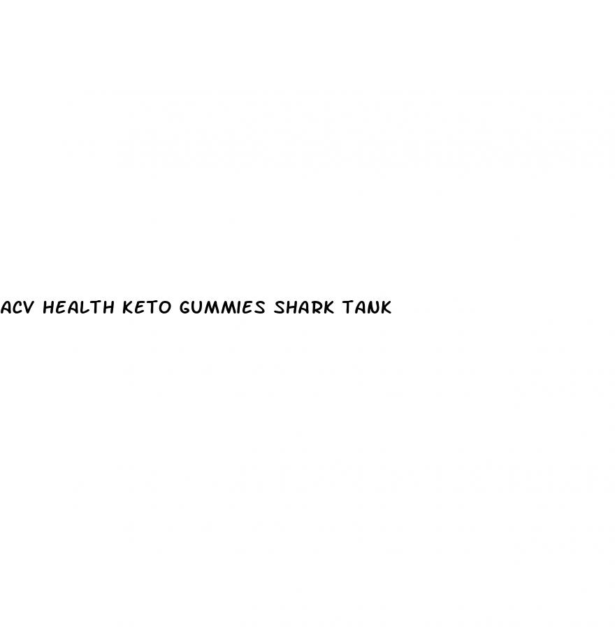 acv health keto gummies shark tank