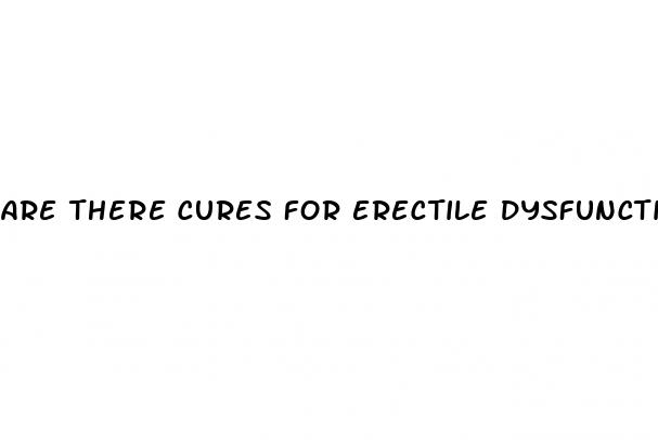 are there cures for erectile dysfunction