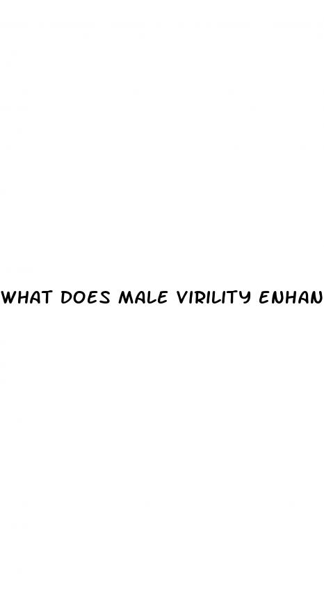 what does male virility enhancement mean