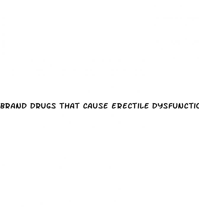 brand drugs that cause erectile dysfunction