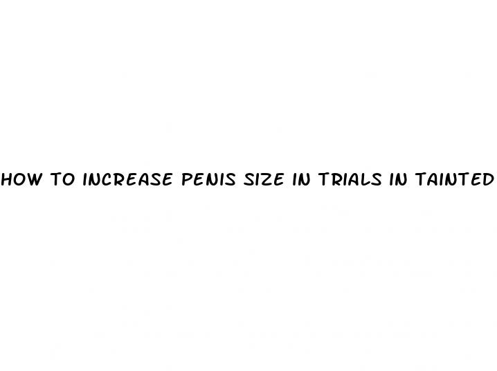 how to increase penis size in trials in tainted space