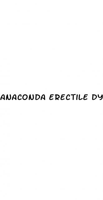 anaconda erectile dysfunction