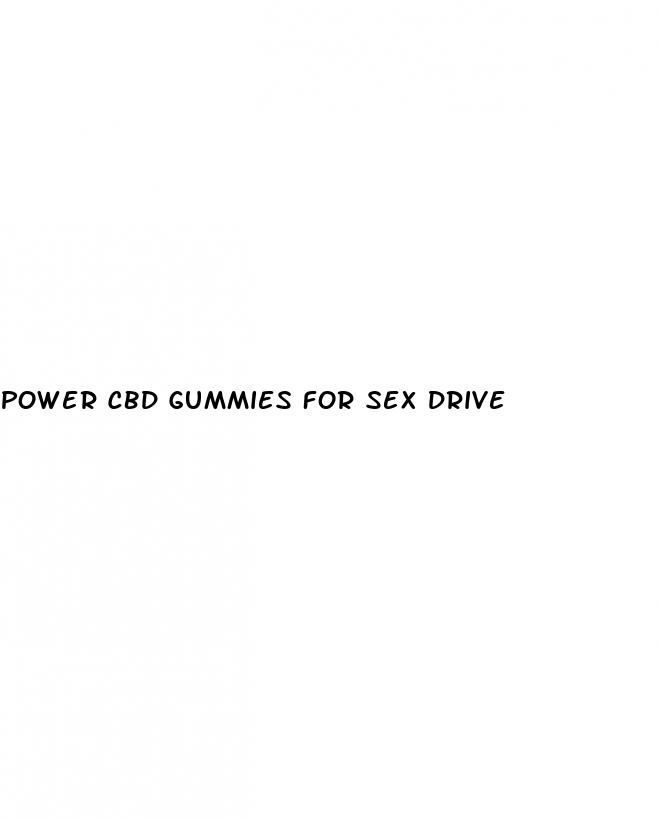 power cbd gummies for sex drive