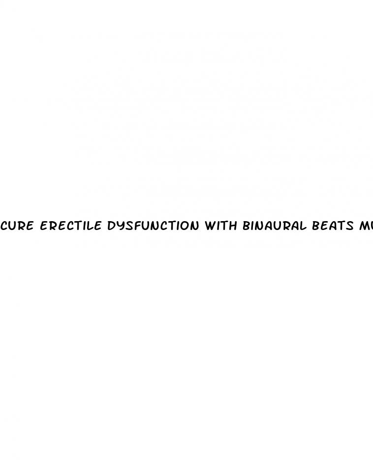 cure erectile dysfunction with binaural beats music frequency