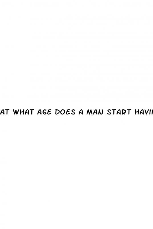 at what age does a man start having erectile dysfunction