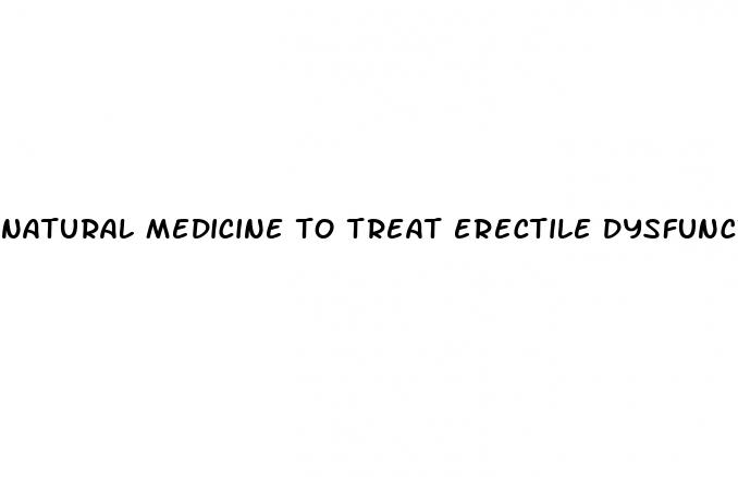 natural medicine to treat erectile dysfunction