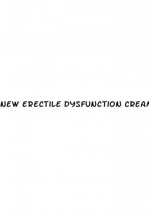 new erectile dysfunction cream