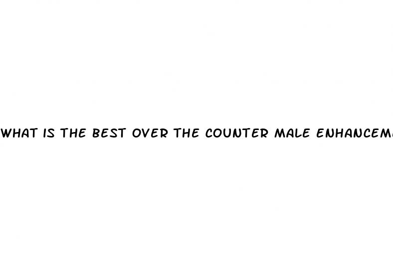 what is the best over the counter male enhancement