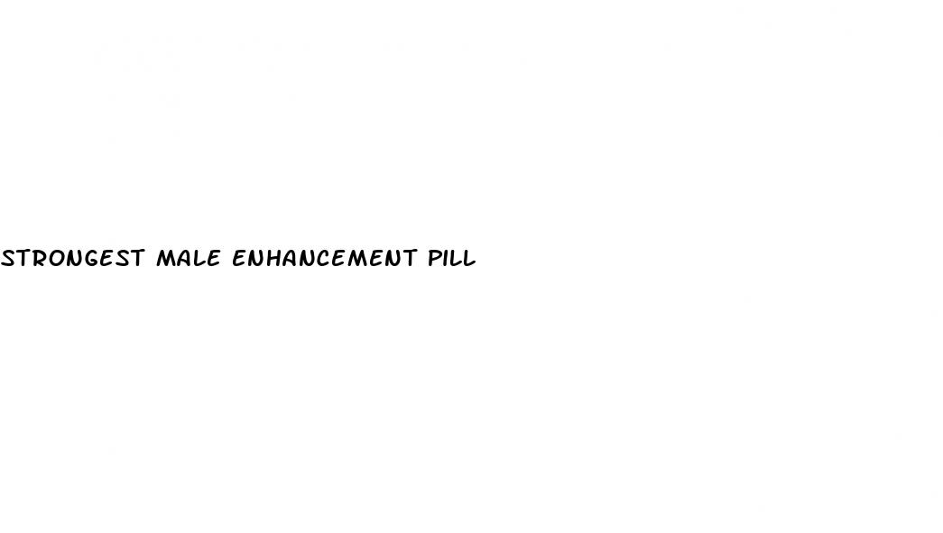 strongest male enhancement pill