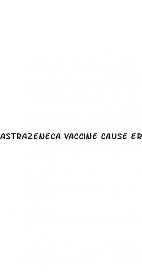 astrazeneca vaccine cause erectile dysfunction