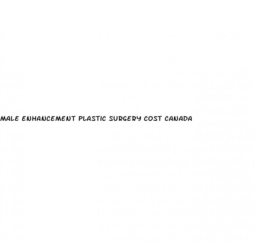 male enhancement plastic surgery cost canada