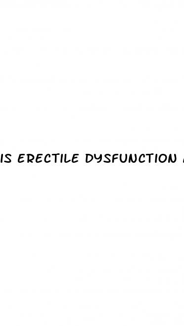 is erectile dysfunction a service connected disability