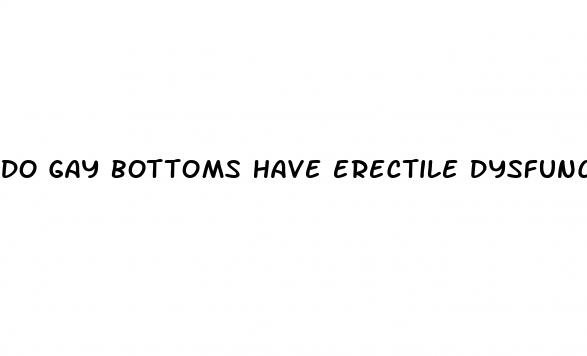 do gay bottoms have erectile dysfunction