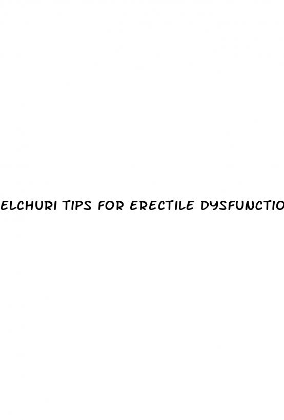 elchuri tips for erectile dysfunction