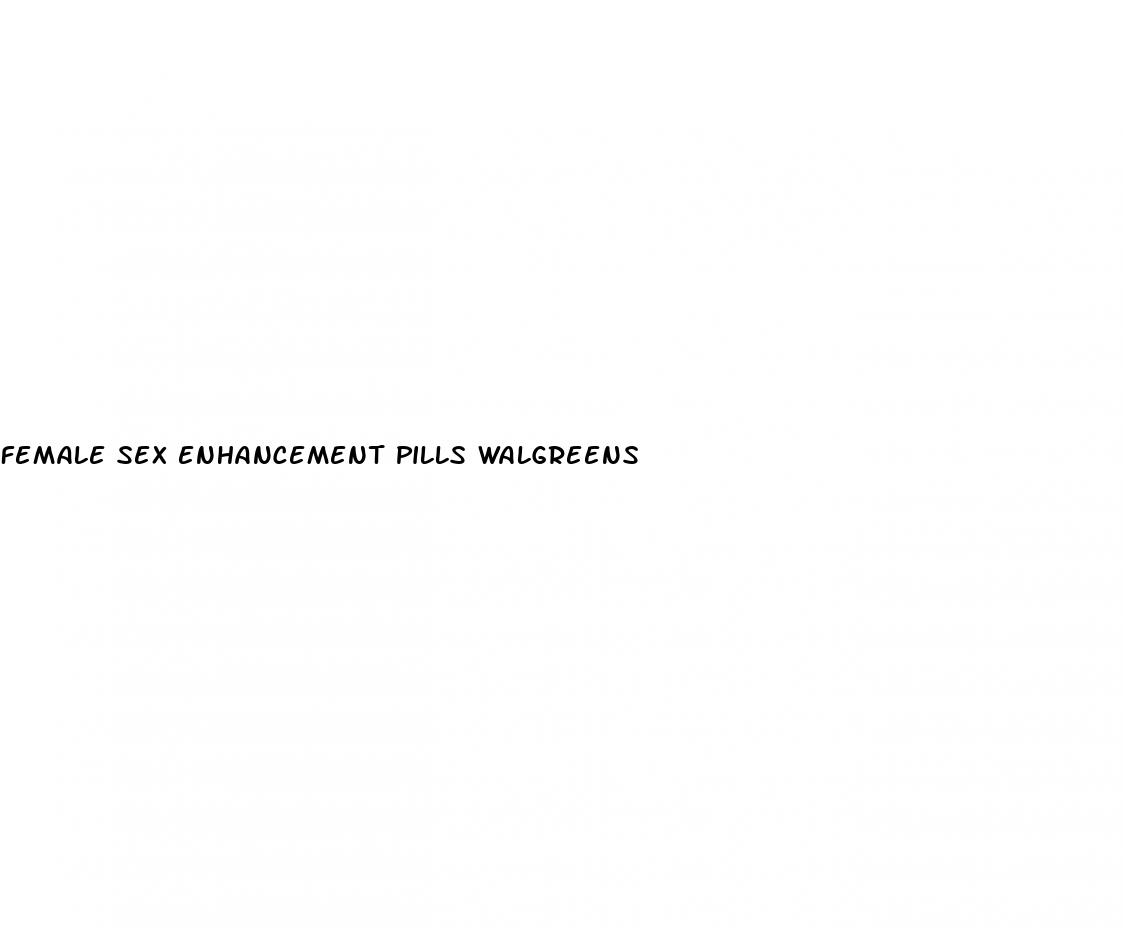 female sex enhancement pills walgreens