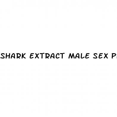 shark extract male sex pill