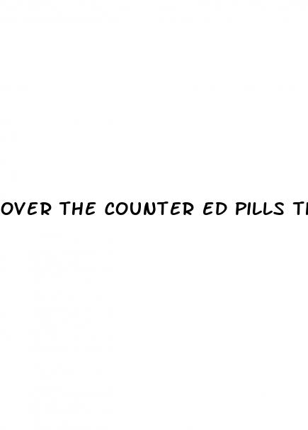 over the counter ed pills that work fast at walmart