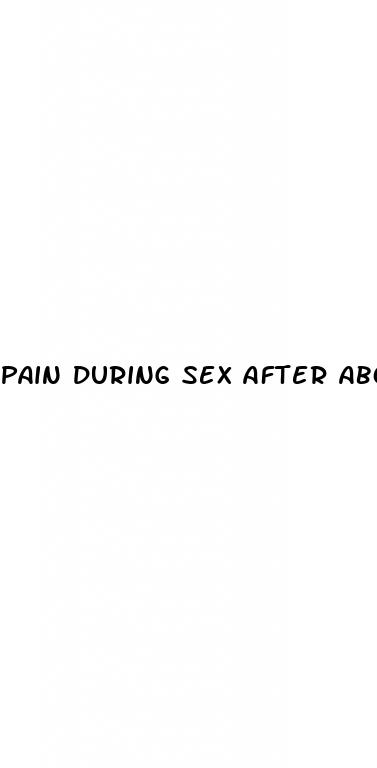 pain during sex after abortion pill