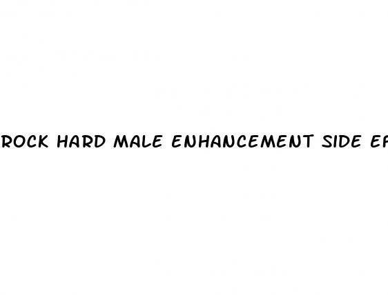 rock hard male enhancement side effects