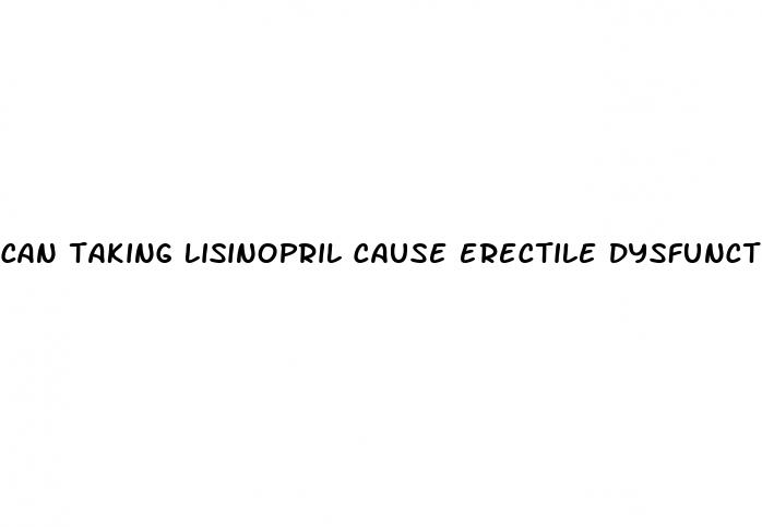 can taking lisinopril cause erectile dysfunction