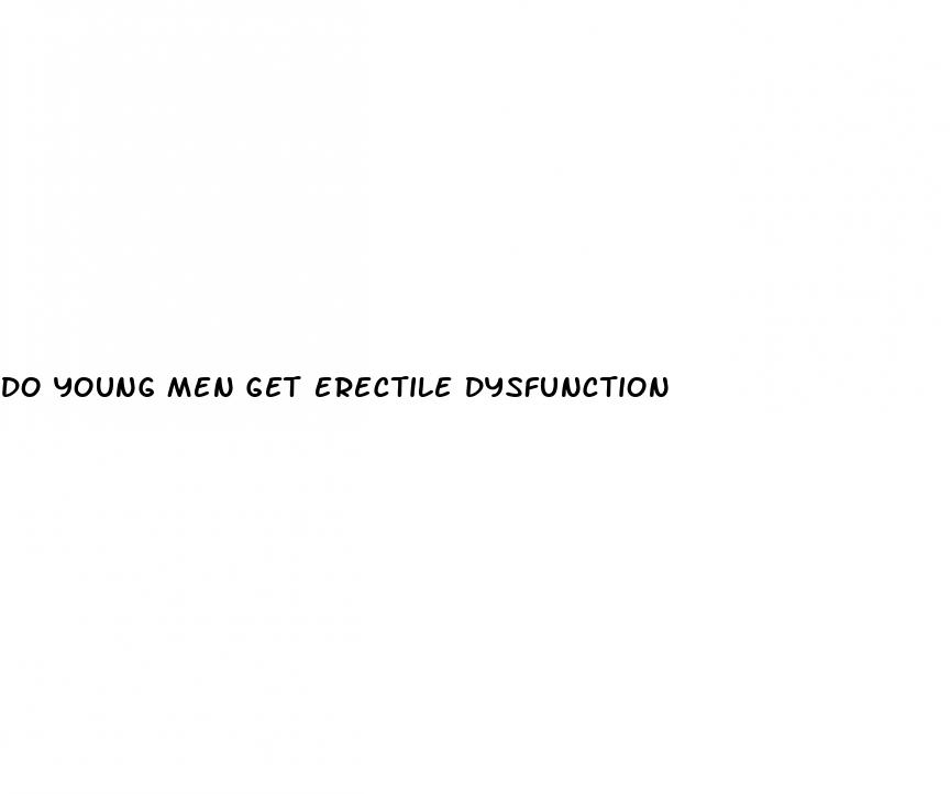 do young men get erectile dysfunction