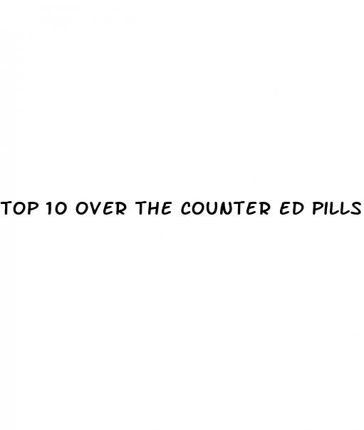 top 10 over the counter ed pills