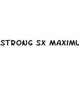 strong sx maximum sex strength male enhancement