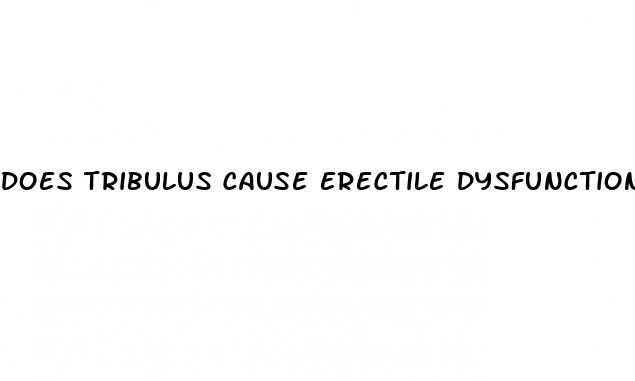 does tribulus cause erectile dysfunction