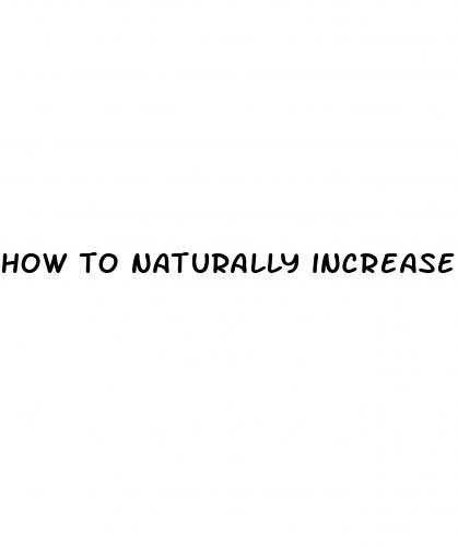 how to naturally increase penis size without pills