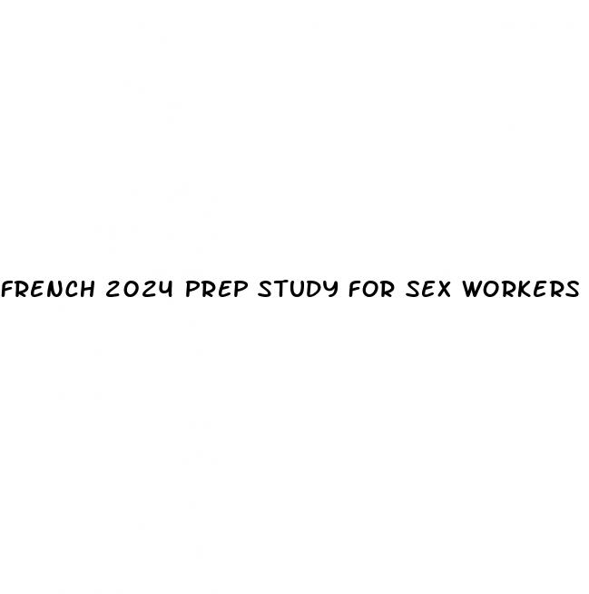 french 2024 prep study for sex workers 4 pills