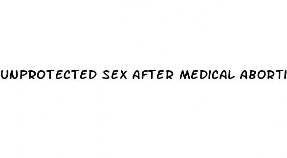 unprotected sex after medical abortion pill