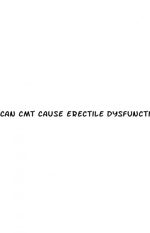 can cmt cause erectile dysfunction