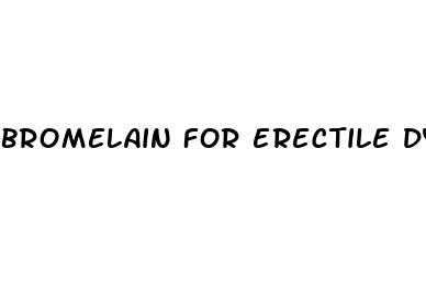 bromelain for erectile dysfunction