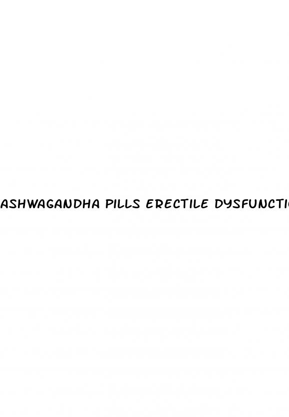 ashwagandha pills erectile dysfunction