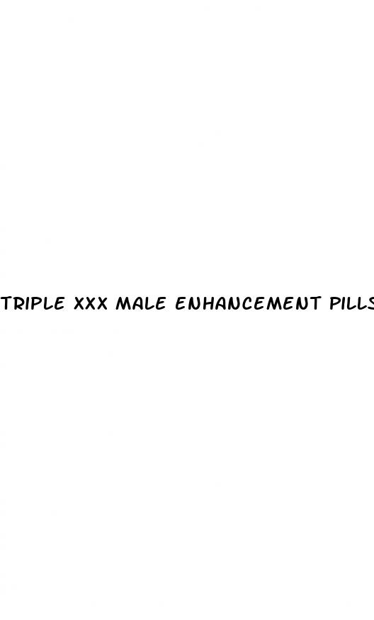 triple xxx male enhancement pills